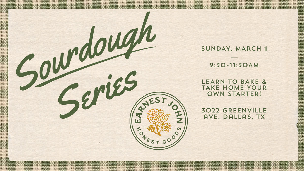 Sourdough Series at Earnest John Honest Goods